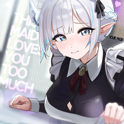 This Maid Loves You Too Much