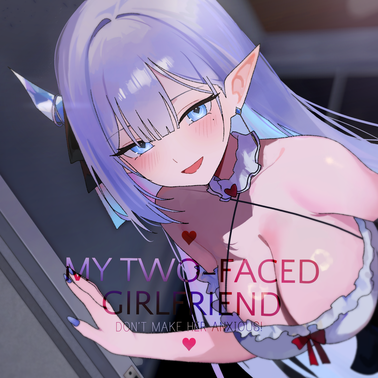 My Two-Faced Girlfriend - Don't Make Her Anxious